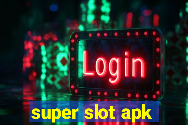 super slot apk