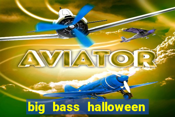 big bass halloween demo slot