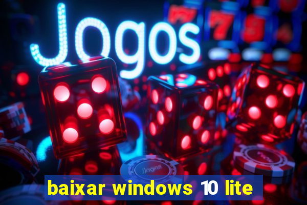 baixar windows 10 lite