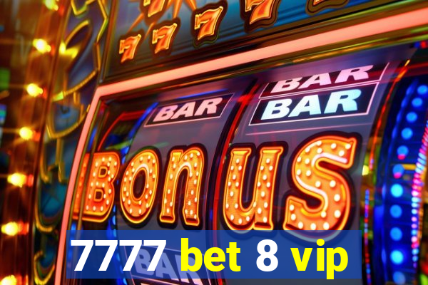 7777 bet 8 vip