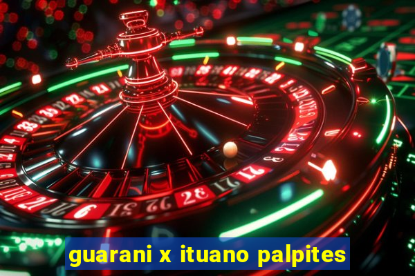 guarani x ituano palpites