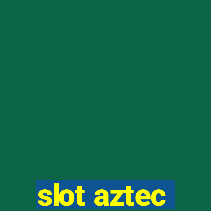 slot aztec