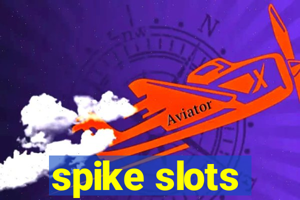 spike slots