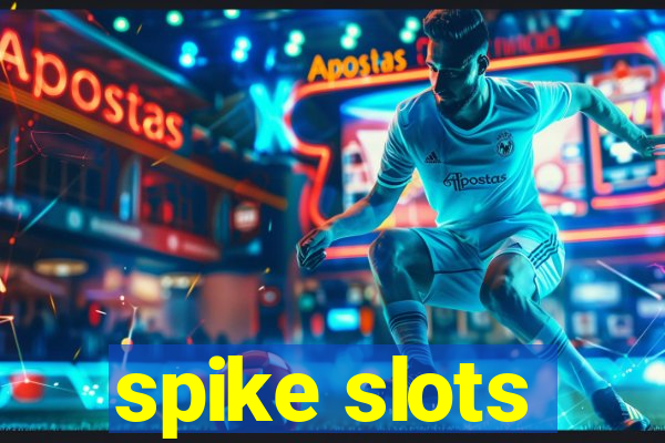 spike slots