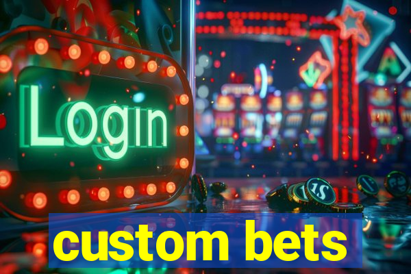 custom bets