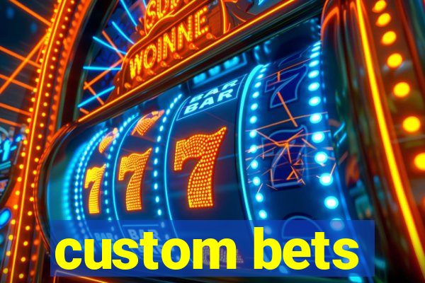 custom bets