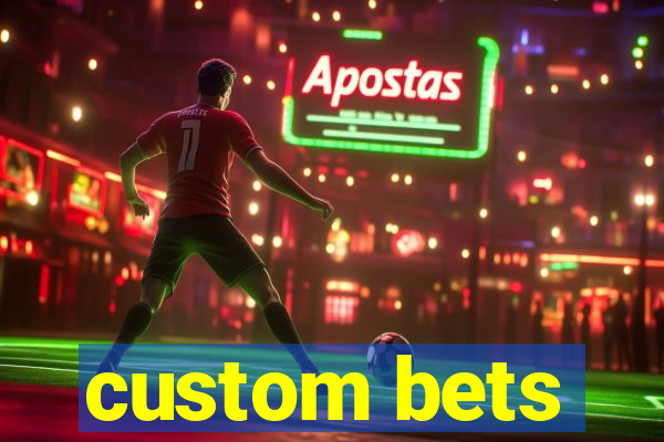 custom bets