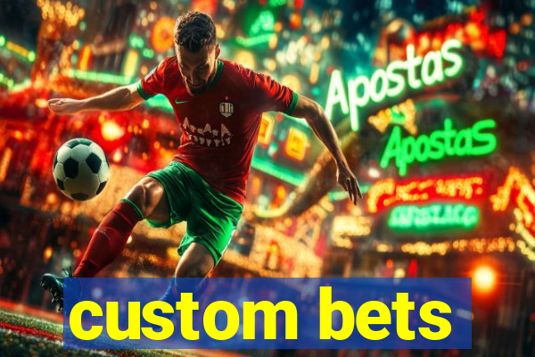 custom bets