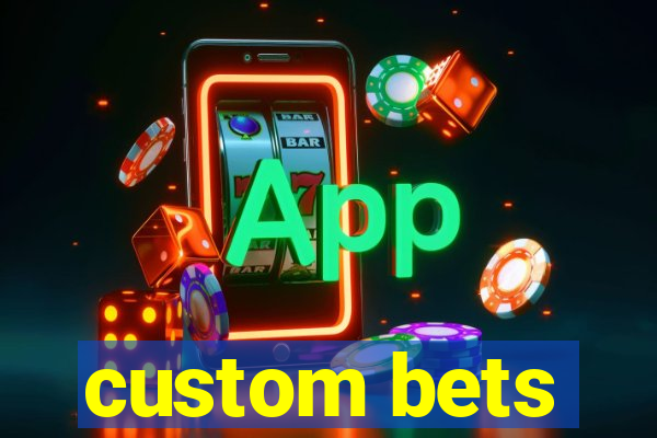 custom bets