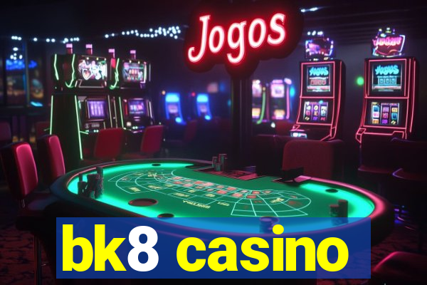 bk8 casino