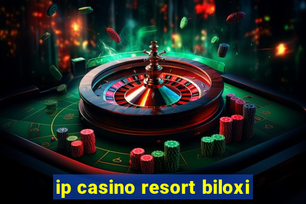 ip casino resort biloxi