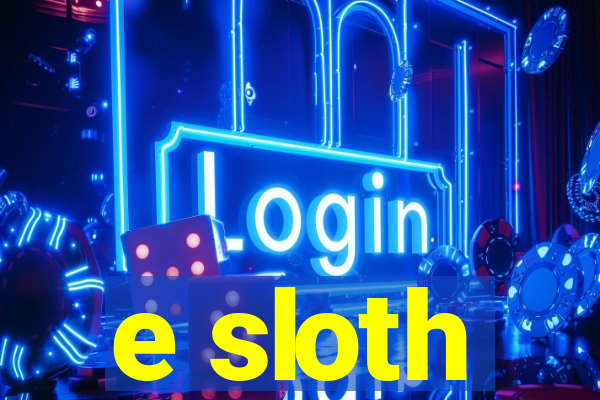 e sloth