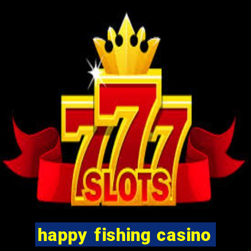 happy fishing casino