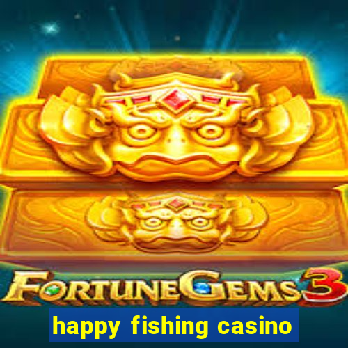 happy fishing casino