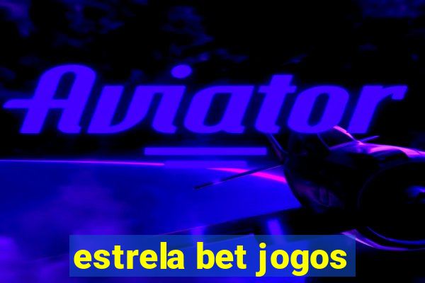 estrela bet jogos