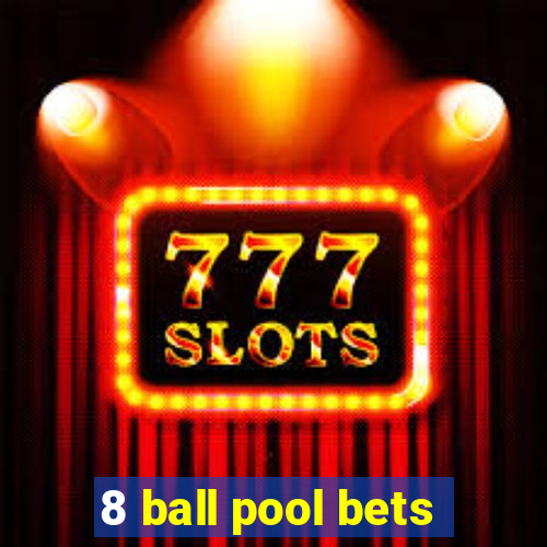 8 ball pool bets