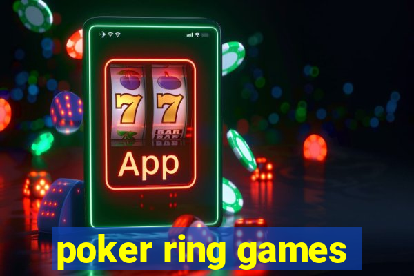 poker ring games