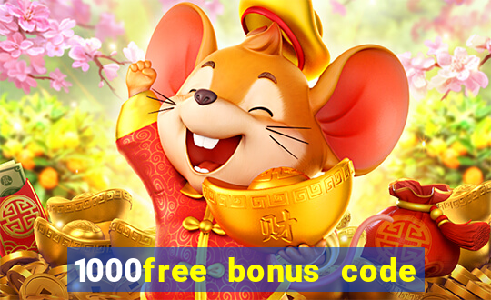 1000free bonus code casinos 2018