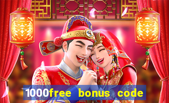 1000free bonus code casinos 2018