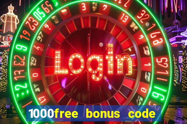 1000free bonus code casinos 2018