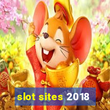 slot sites 2018