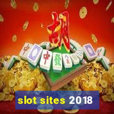 slot sites 2018