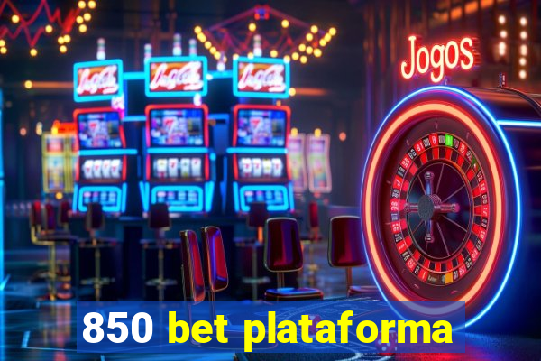 850 bet plataforma