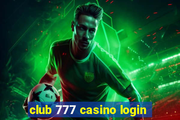 club 777 casino login