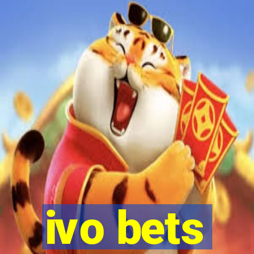 ivo bets