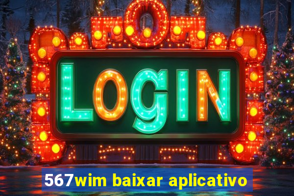 567wim baixar aplicativo