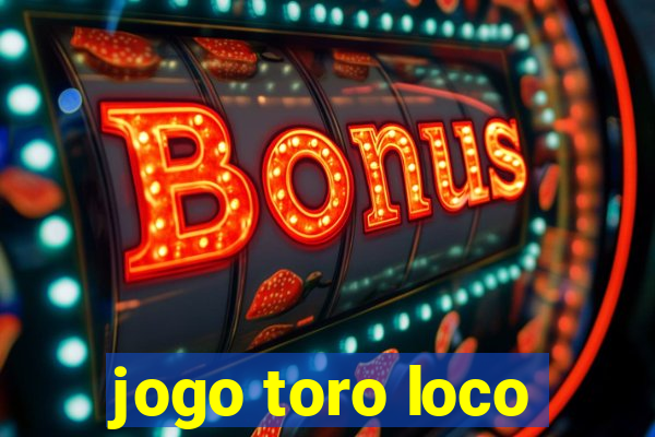 jogo toro loco