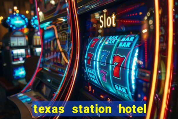 texas station hotel casino las vegas