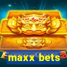 maxx bets