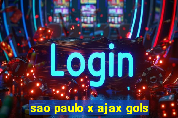 sao paulo x ajax gols