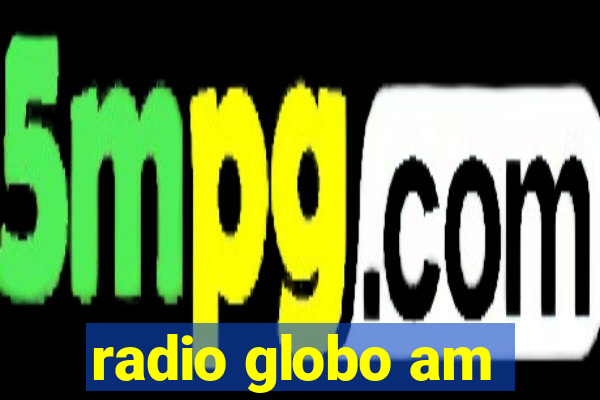 radio globo am