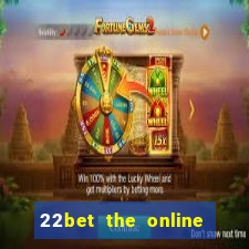 22bet the online casino site that offers