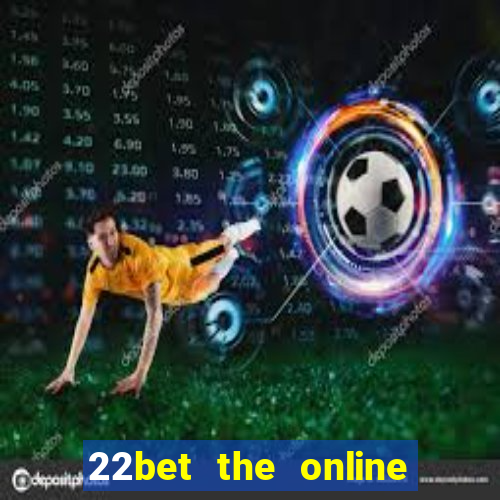 22bet the online casino site that offers