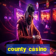 county casino