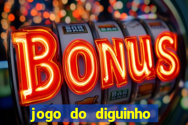 jogo do diguinho para ganhar dinheiro