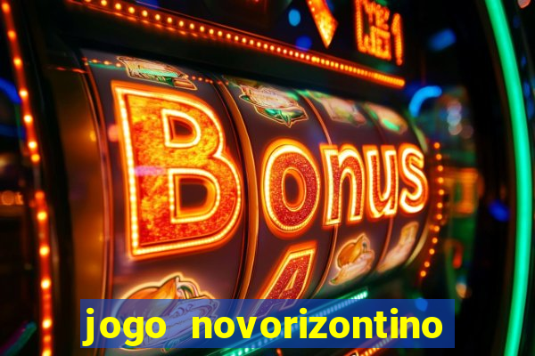 jogo novorizontino e brusque