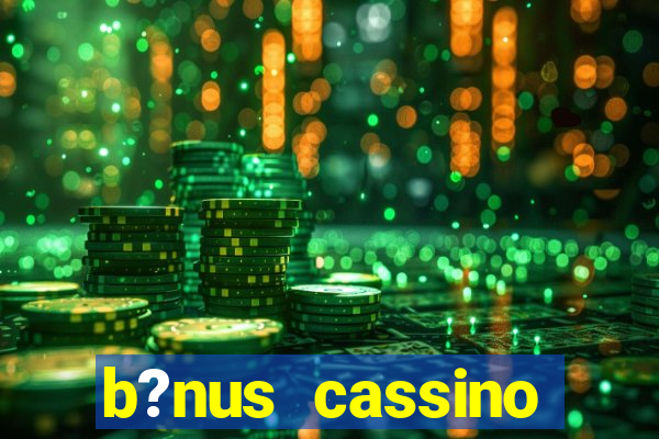 b?nus cassino betano como funciona