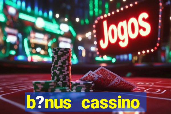 b?nus cassino betano como funciona