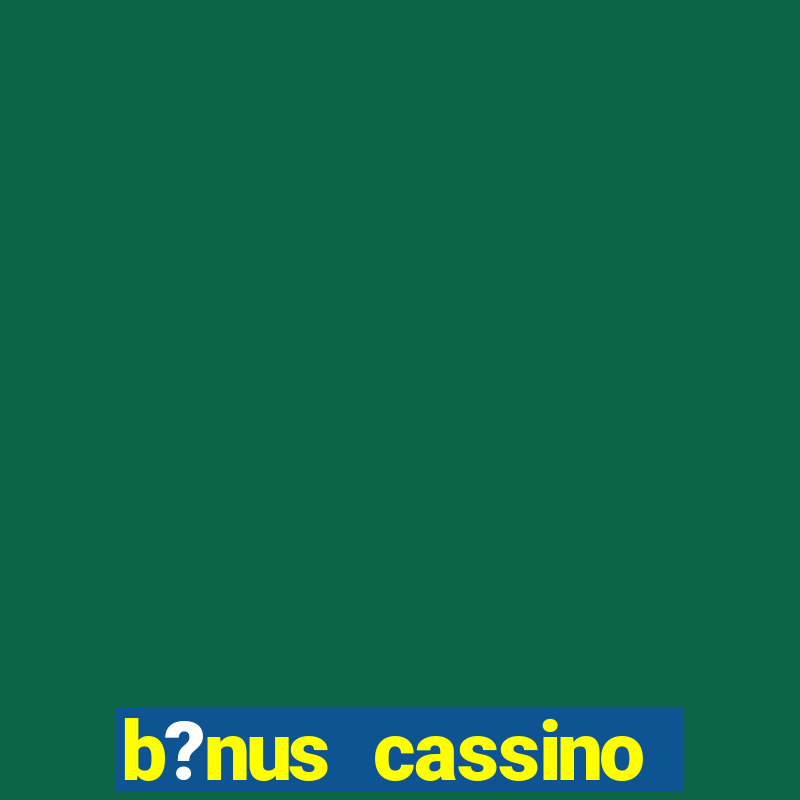 b?nus cassino betano como funciona