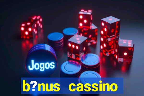 b?nus cassino betano como funciona