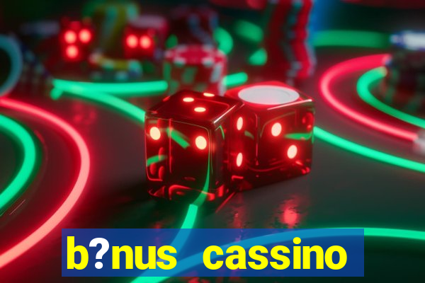 b?nus cassino betano como funciona