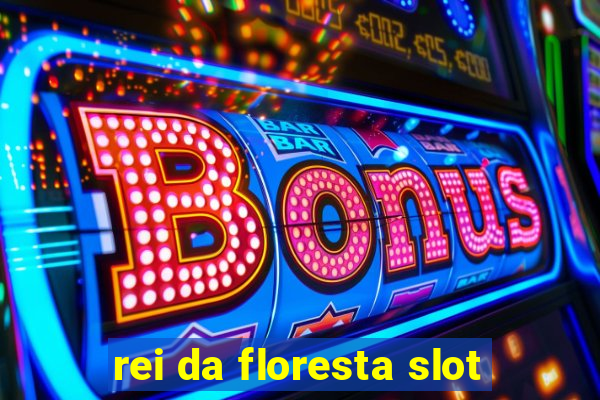 rei da floresta slot