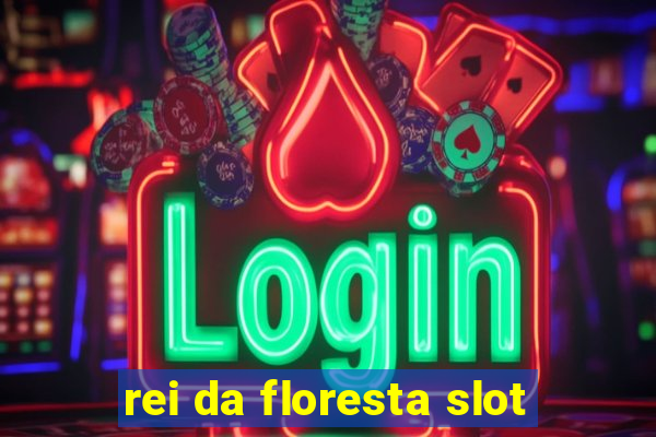 rei da floresta slot