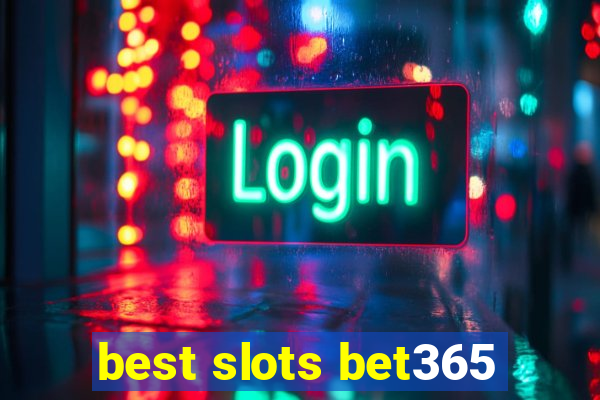 best slots bet365