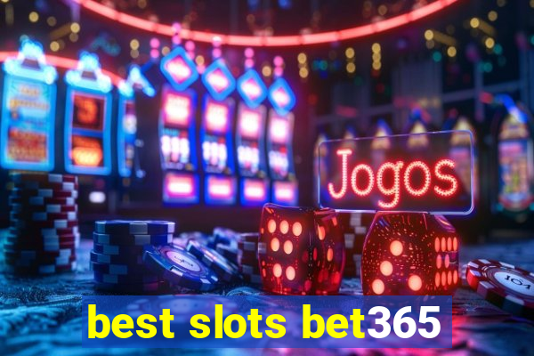 best slots bet365