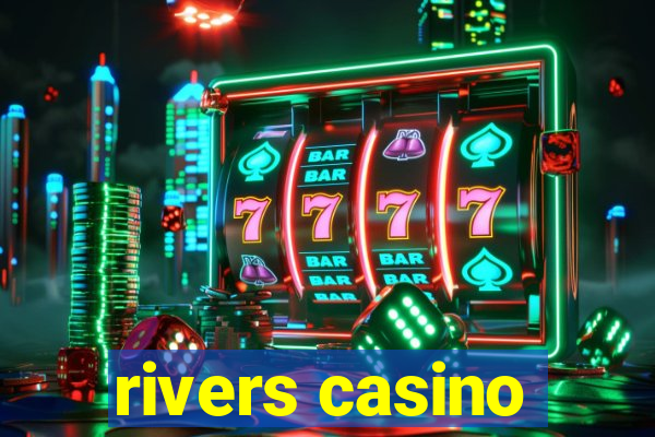 rivers casino